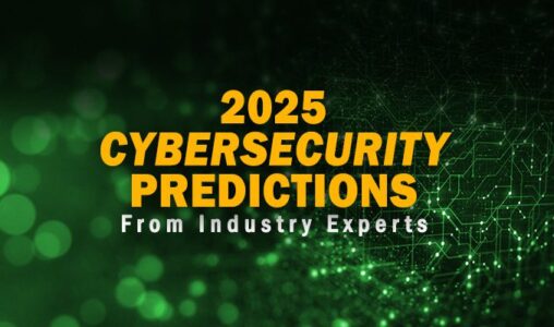Cybersecurity Predictions from Industry Experts for 2025