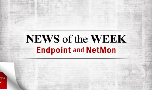 Endpoint Security and Network Monitoring News for the Week of May 31