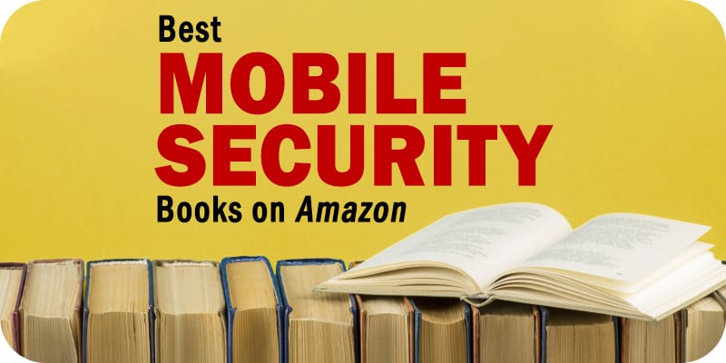 The Best Mobile Security Books on Amazon for IT Professionals