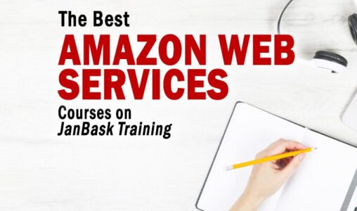 The 4 Best Amazon Web Services Courses on JanBask Training