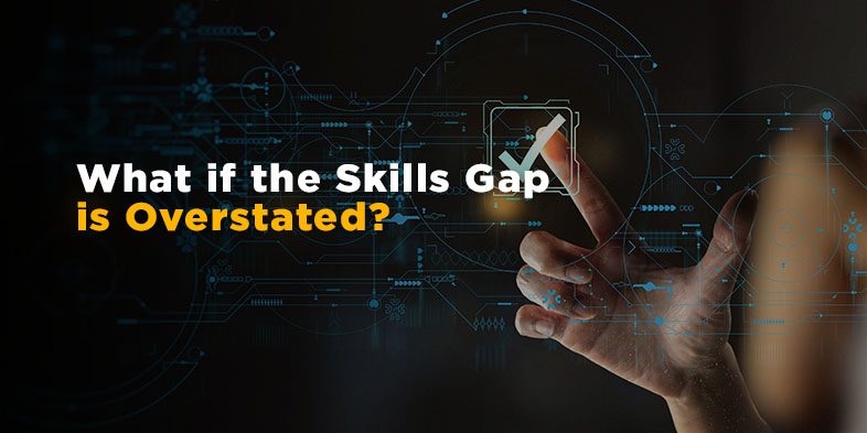 What if the Skills Gap is Overstated?